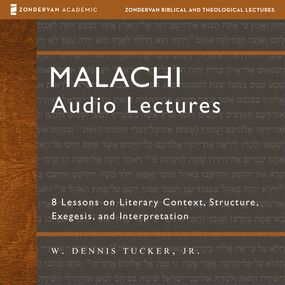 Malachi: Audio Lectures: 8 Lessons on Literary Context, Structure, Exegesis, and Interpretation