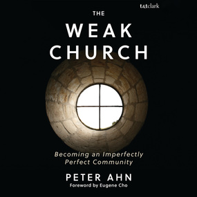 Weak Church: Becoming an Imperfectly Perfect Community