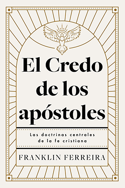 El Credo de los apóstoles: Las doctrinas centrales de la fe cristiana