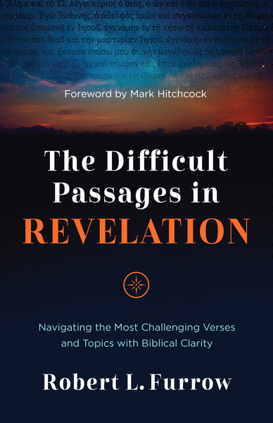 Difficult Passages in Revelation: Navigating the Most Challenging Verses and Topics with Biblical Clarity