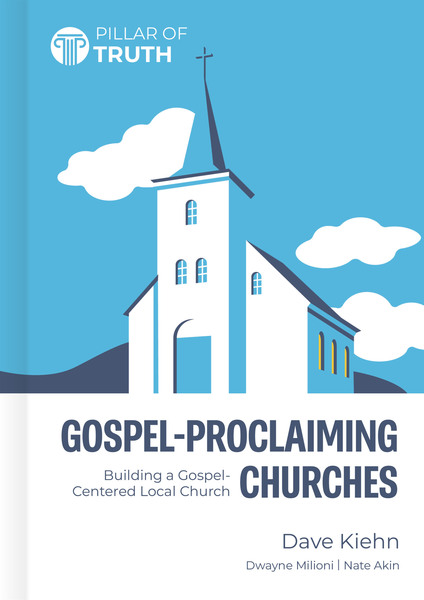 Gospel-Proclaiming Churches: The Primacy of Christ for the Life of the Church